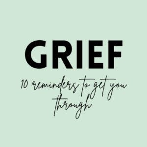 10 Helpful Reminders to Get You Through Grief - Meredith Copeland